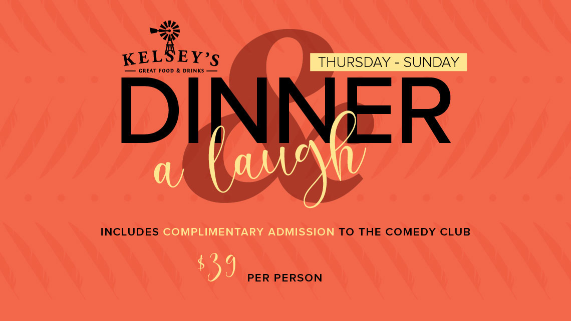 Dinner and Laugh - Kelsey's & Comedy Club Special