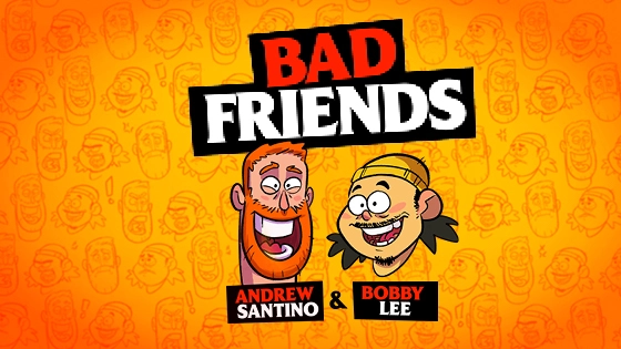 Bad Friends with Andrew Santino & Bobby Lee