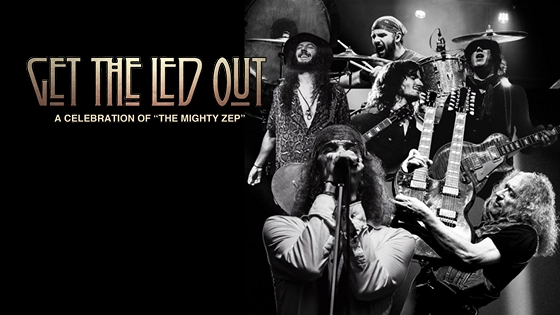 Get the Led Out A Celebration of “The Mighty Zep”