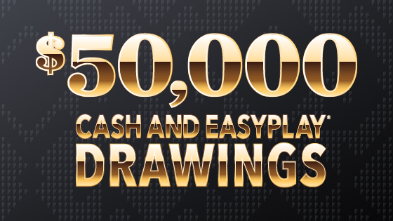 $50,000 Cash and EasyPlay Drawings